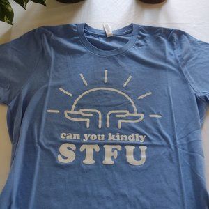 "Can You Kindly STFU" Graphic Tee Shirt